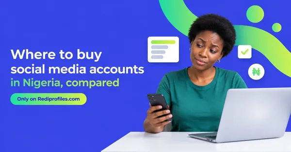 Where to Buy Social Media Accounts in Nigeria: Sites Compared (2026)